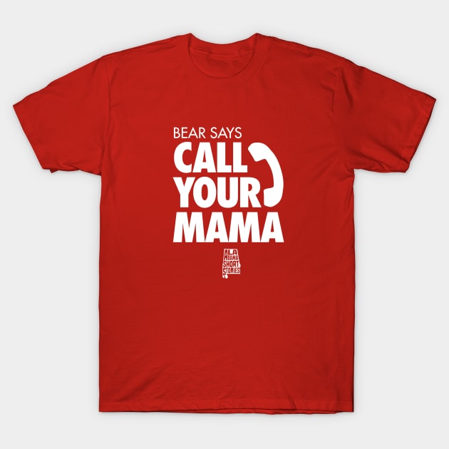 Call Your Mama T-Shirt by Wright Art